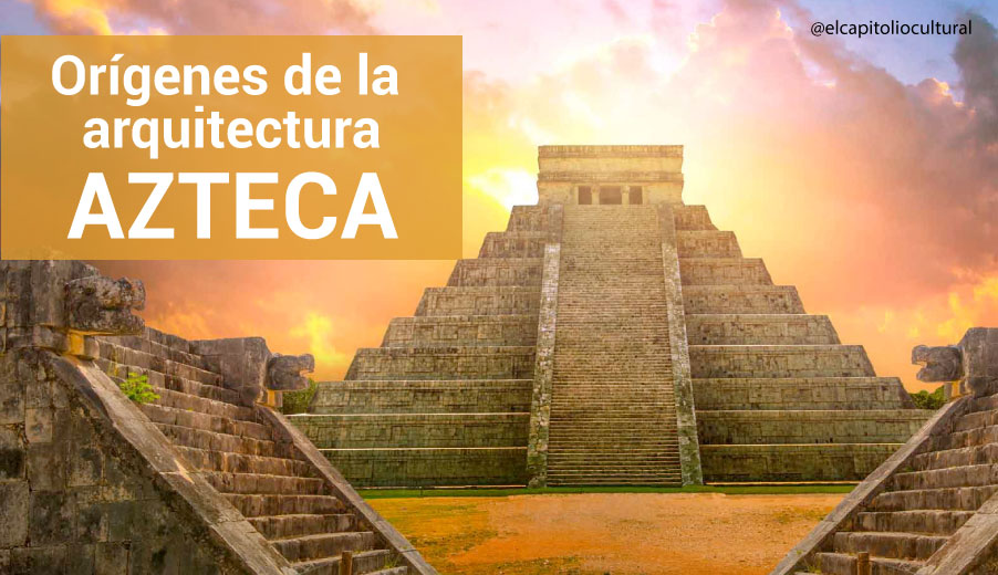 orígenes de la arquitectura azteca